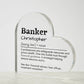 Personalized Banker Printed Heart Shaped Acrylic Plaque