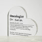 Personalized Oncologist Printed Heart Shaped Acrylic Plaque