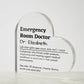 Personalized Emergency Room Doctor Printed Heart Shaped Acrylic Plaque