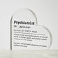 Personalized Psychiatrist Printed Heart Shaped Acrylic Plaque