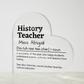 Personalized History Teacher Printed Heart Shaped Acrylic Plaque