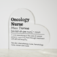 Personalized Oncology Nurse Printed Heart Shaped Acrylic Plaque