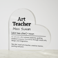 Personalized Art Teacher Printed Heart Shaped Acrylic Plaque
