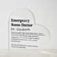 Personalized Emergency Room Doctor Printed Heart Shaped Acrylic Plaque
