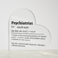 Personalized Psychiatrist Printed Heart Shaped Acrylic Plaque