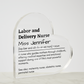 Personalized Labor and Delivery Nurse  Printed Heart Shaped Acrylic Plaque