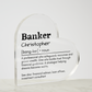 Personalized Banker Printed Heart Shaped Acrylic Plaque
