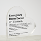 Personalized Emergency Room Doctor Printed Heart Shaped Acrylic Plaque