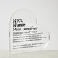 Personalized NICU Nurse Printed Heart Shaped Acrylic Plaque