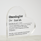 Personalized Oncologist Printed Heart Shaped Acrylic Plaque