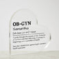 Personalized OB-GYN Printed Heart Shaped Acrylic Plaque