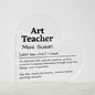 Personalized Art Teacher Printed Heart Shaped Acrylic Plaque