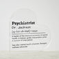 Personalized Psychiatrist Printed Heart Shaped Acrylic Plaque