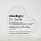 Personalized Oncologist Printed Heart Shaped Acrylic Plaque