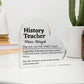 Personalized History Teacher Printed Heart Shaped Acrylic Plaque