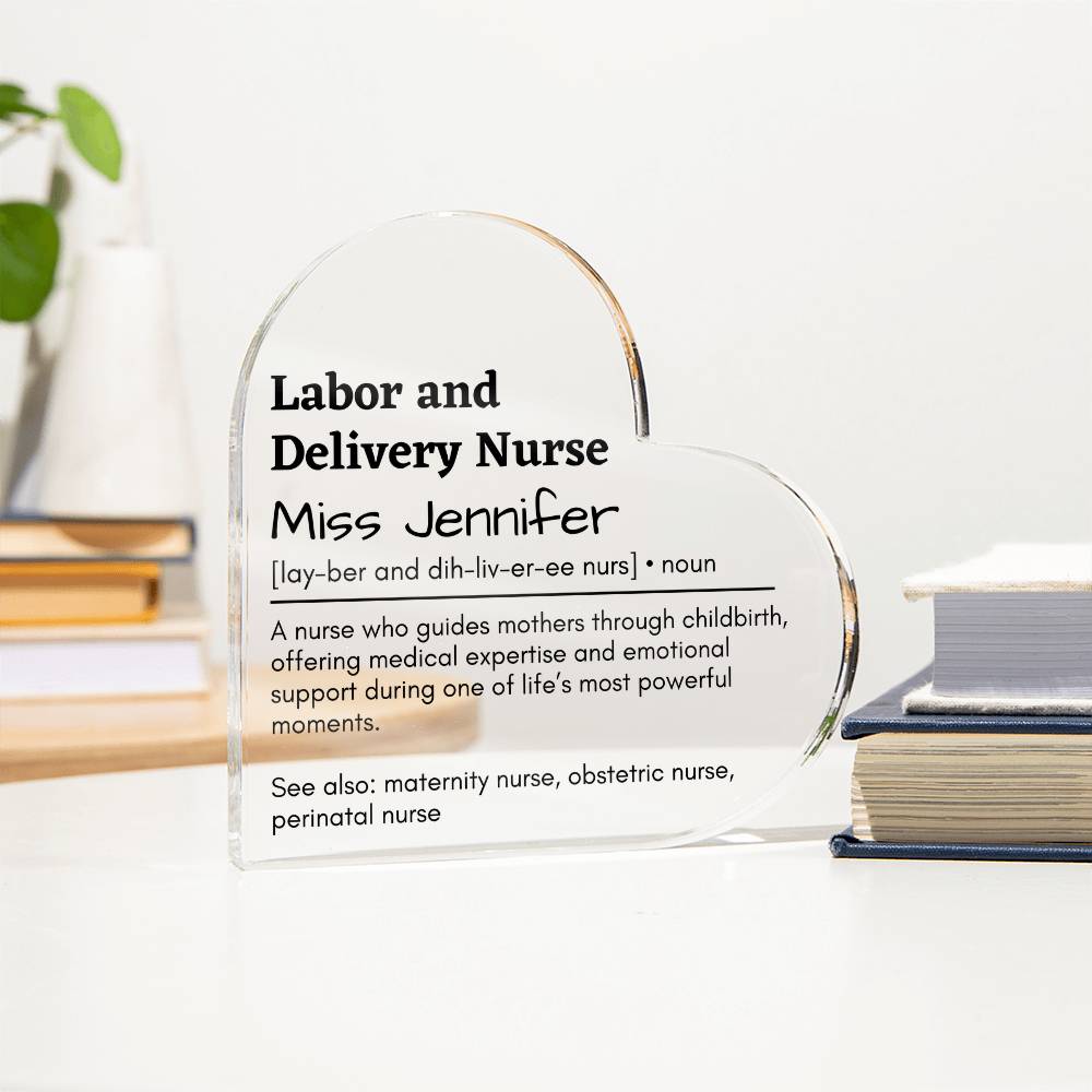 Personalized Labor and Delivery Nurse  Printed Heart Shaped Acrylic Plaque