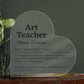 Personalized Art Teacher Printed Heart Shaped Acrylic Plaque