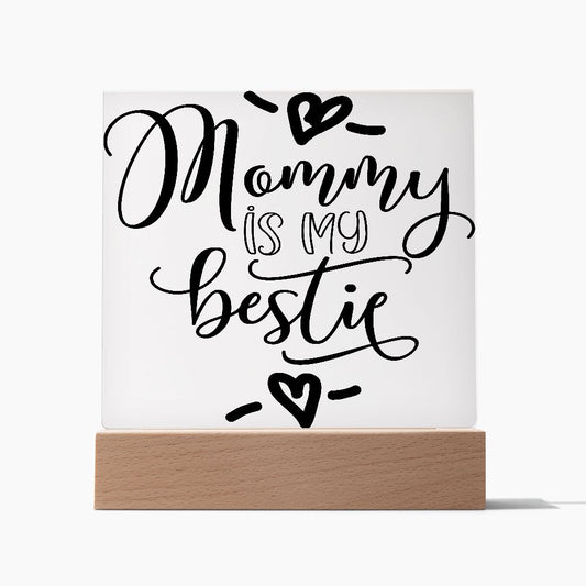 Almost Sold Out - Mommy is my Bestie - Acrylic Plaque with Stand