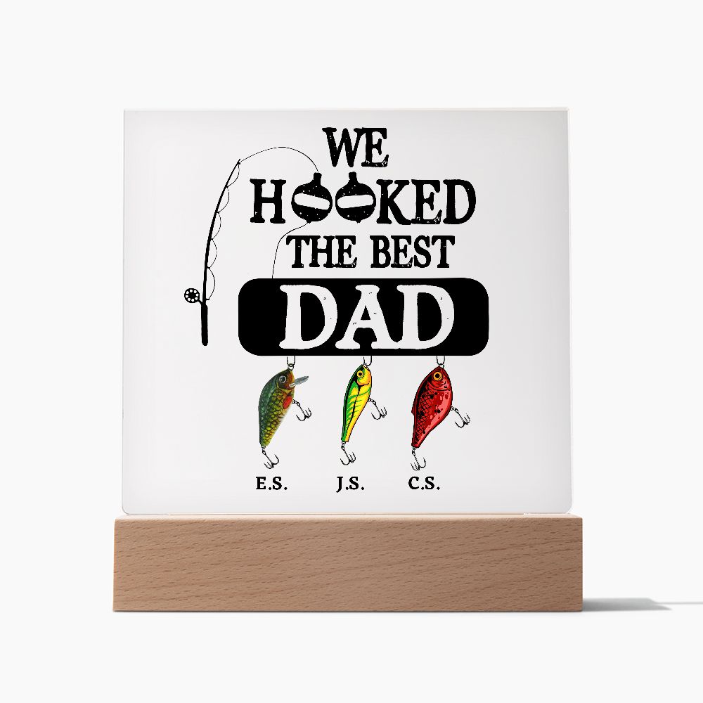 Almost Sold Out - We Hooked The Best Dad - Acrylic Plaque with Stand