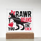 [Almost Sold Out] Rawr Means I Love You Gift - Acrylic Plaque