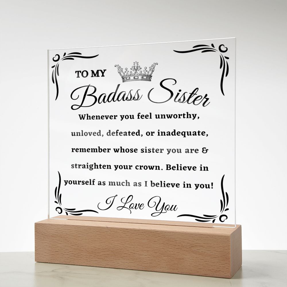 [Almost Sold Out] To My Badass Sister - Straighten Your Crown - Acrylic Plaque