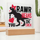 [Almost Sold Out] Rawr Means I Love You Gift - Acrylic Plaque