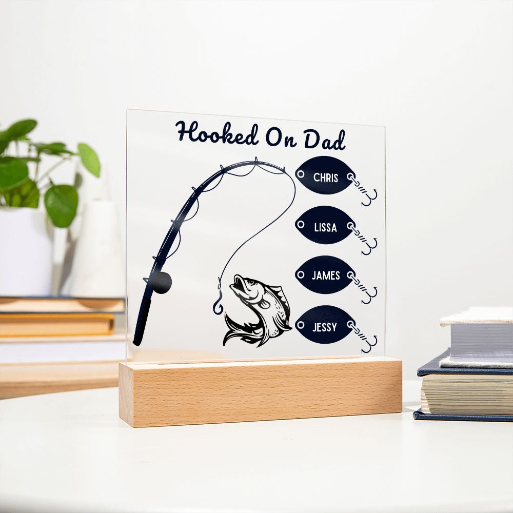 [Almost Sold Out] Personalized Hooked On Dad Father's Acrylic Plaque