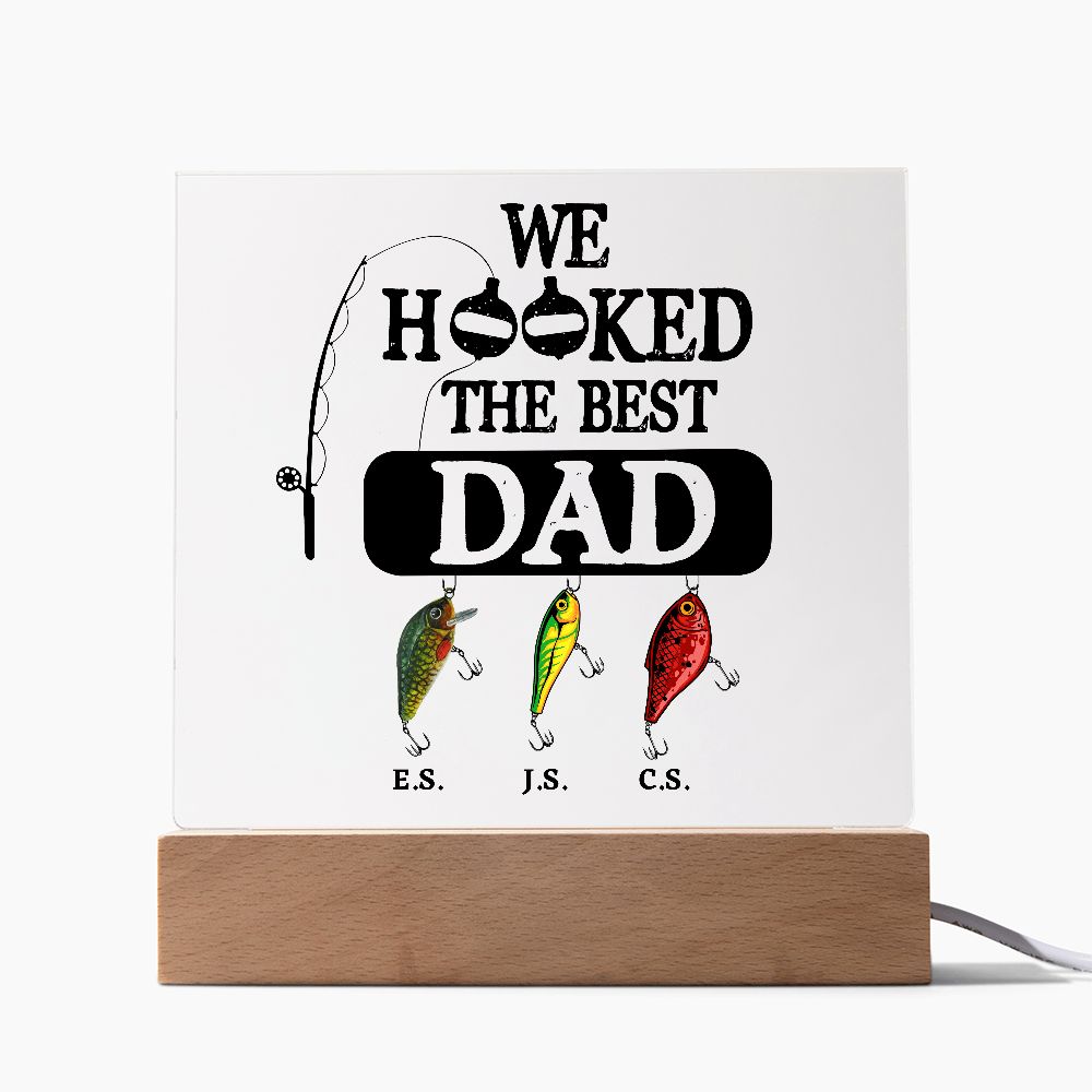 Almost Sold Out - We Hooked The Best Dad - Acrylic Plaque with Stand