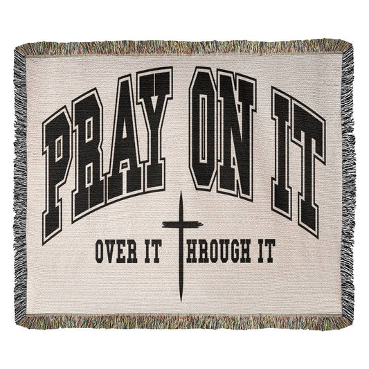 Almost Sold Out - Pray On It Heirloom Woven Blanket