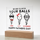 We Used To Live In Your Balls - Printed Square Acrylic Plaque