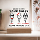 We Used To Live In Your Balls - Printed Square Acrylic Plaque