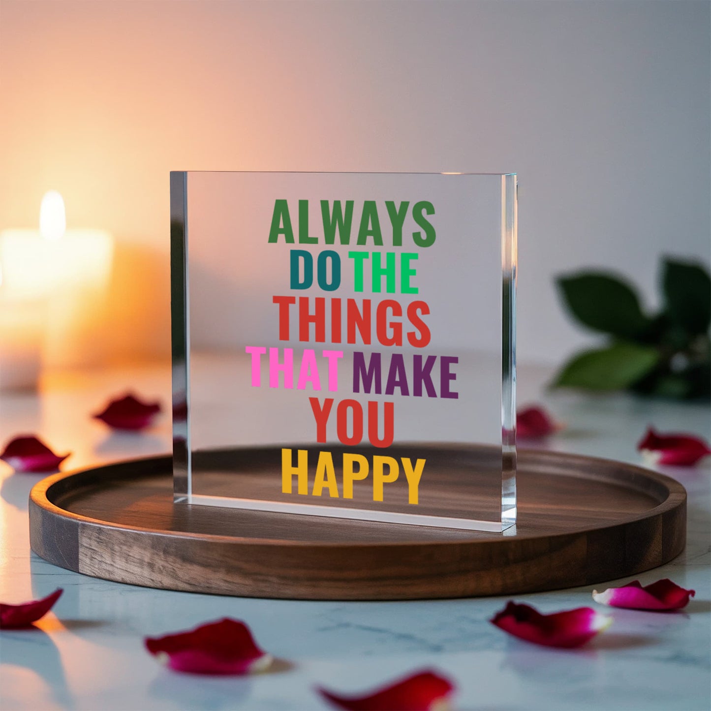 Always Do What Makes You Happy Printed Acrylic Block