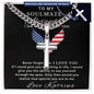 Personalized Gift for Husband Proud of You - Cuban Chain Necklace with Cross