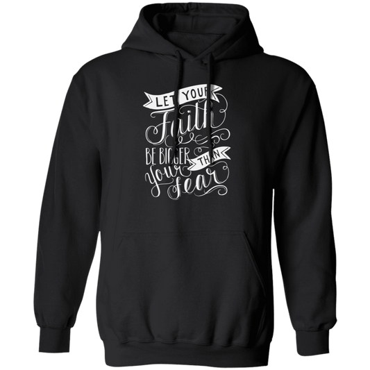 Faith Bigger than Fear Hoodie