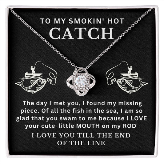 Almost Sold Out - To My Smokin' Hot Catch - Love Knot Necklace