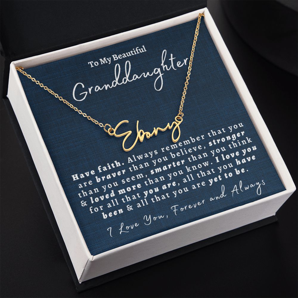 Almost Sold Out -  TO MY BEAUTIFUL GRANDDAUGHTER - SIGNATURE NAME NECKLACE